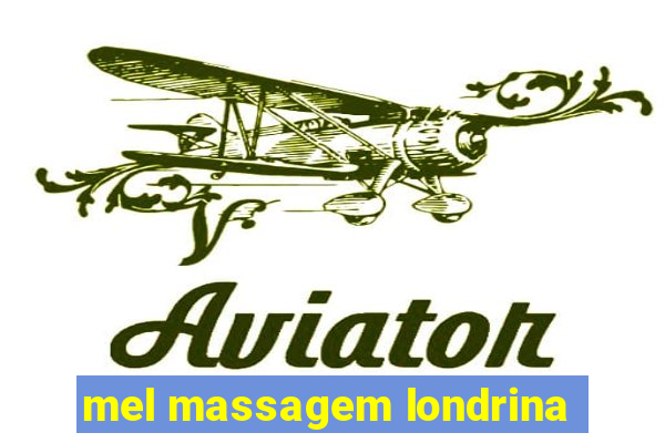 mel massagem londrina